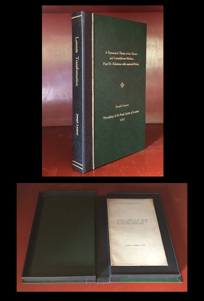 Item #1062 A Dynamical Theory of the Electric and Luminiferous Medium, Part III. Relations with Material Media Offprint from Proceedings of the Royal Society of London 61 pp. 272-285, 1897 [LORENTZ TRANSFORMATION & MAXWELL'S EQUATIONS]. Joseph Larmor.