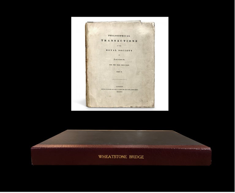 Item #1102 The Bakerian Lecture. An account of several new instruments and processes for determining the constants of a voltaic circuit in Philosophical Transactions of the Royal Society of London 133 part II, pp. 303-329, 1843. Charles Wheatstone.