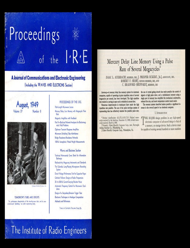 Item #1370 Mercury Delay Line Memory with Megacycle Pulse Rate" in Proceedings of the IRE 37 No. 8 pp. 855-861, August 1949. Presper J. John Adam Presper Eckert Jr. Eckert, Isaac L. Auerbach, Robert F. Shaw, C. Bradford Sheppard.