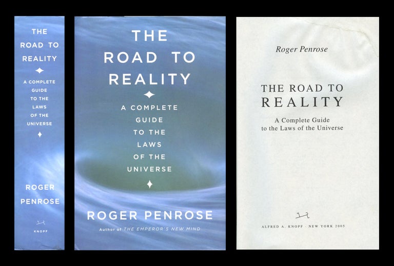 Item #1534 The Road to Reality: A Complete Guide to the Laws of the Universe. 2005. Roger Penrose.