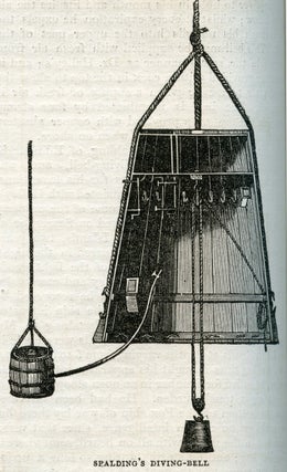 On Diving WITH The Diving Bell. Part I WITH The Diving Bell. Part II, Spalding’s Diving-Bell in Saturday Magazine, Volume 14 and Volume 15, January to December. March 9th, 1839; April 20th 1839; May 25th 1839. Pp. 95-96; pp. 145-147; pp. 199-200